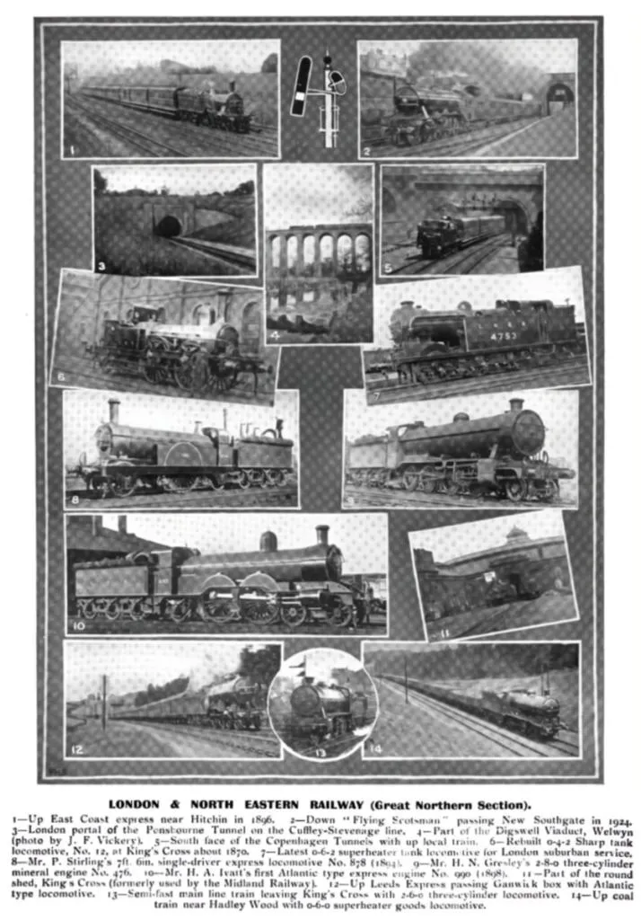 LONDON & NORTH EASTERN RAILWAY (Great Northern Section). 1—Up East Coast express near Hitchin in 186.
2—Down Flying Scotsman passing New Southgate in 1924. 3—London portal of the Pensbourne Tunnel on the Cuffley-Stevenage line. 4—Part of the Digswell Viaduct, Welwyn (photo by J. F. Vickery). 5—South face of the Copenhagen Tunnels with up local train. 6—Rebuilt 0-4-2 Sharp tank locomotive, No. 12, at King’s Cross about 1870. 7—Latest 0-6-2 superheater tank locomotive for London suburban service. 8—Mr. P. Stirling’s 7ft. 6in. single-driver express locomotive No. 878 (1849). 9—Mr. H. N. Gresley’s 2-8-0 three-cylinder mineral engine No. 476. 10—Mr. H. A. Ivatt’s first Atlantic type express engine No. 990 (1898). 11—Part of the round shed, King’s Cross (formerly used by the Midland Railway). 12—Up Leeds Express passing Ganwick box with Atlantic type locomotive. 13—Semi-fast main line train leaving King’s Cross with 2-6-0 three-cylinder locomotive. 14—Up coal train near Hadley Wood with 0-6-0 superheater goods locomotive.
