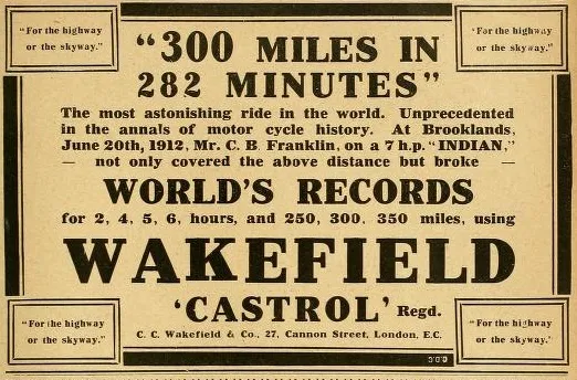 Wakefield Castrol-Werbung, 1912. Werbung für eine rekordbrechende Fahrt von 300 Meilen in 282 Minuten in Brooklands, die die Leistung von Castrol-Schmierstoffen für Motorräder hervorhebt.
